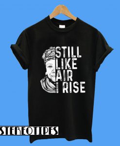 Maya Angelou Still Like Air I Rise T-Shirt