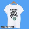 Shhhh And Bring Your Auntie A Starbucks Coffee T-Shirt