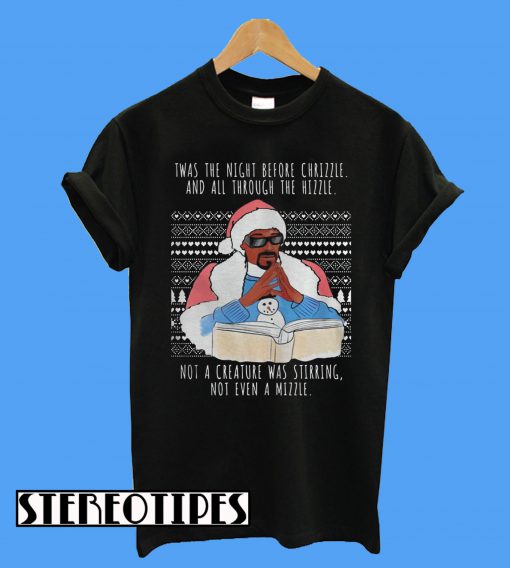 Snoop Dogg Twas The Night Before Chrizzle and All Through The Hizzle T-Shirt