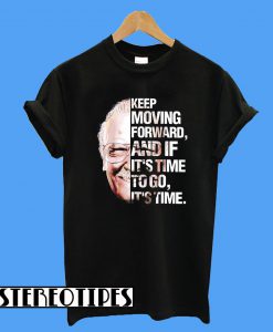 Stan Lee Keep Moving Forward, And If It's Time To Go, It's Time T-Shirt