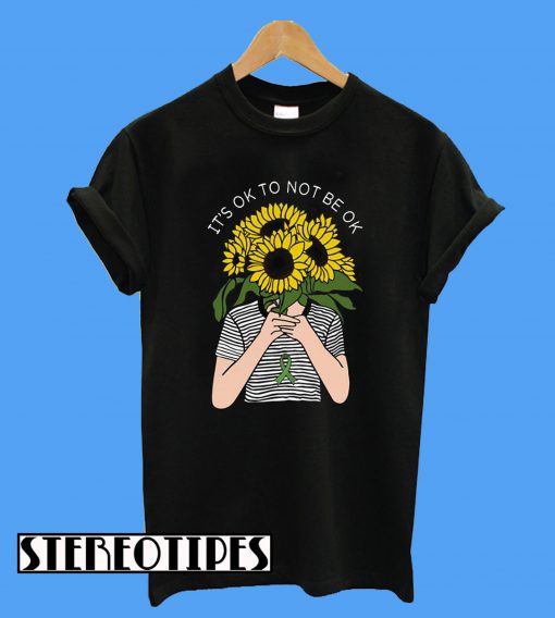 Sunflower Liver Cancer It's Ok To Not Be Ok T-Shirt