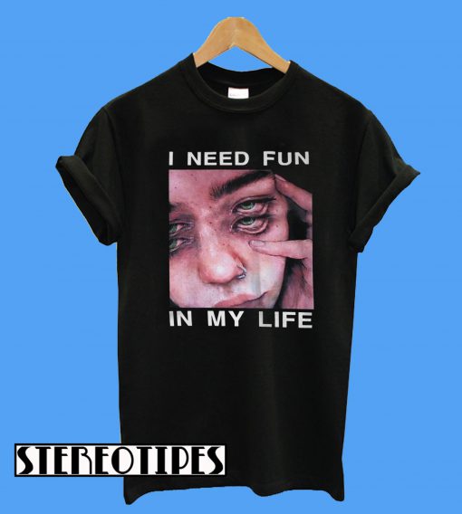 The Surreal Glitchy I Need Fun In My Life T-Shirt