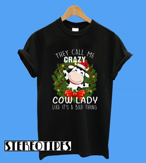 They Call Me Crazy Cow Lady T-Shirt