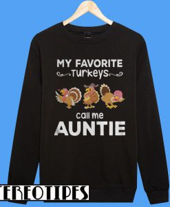My Favorite Turkeys Call Me Auntie Sweatshirt