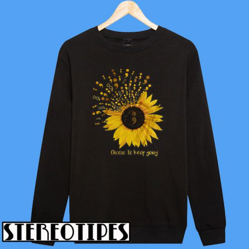 Choose To Keep Going Suicide Awareness Sunflower Sweatshirt