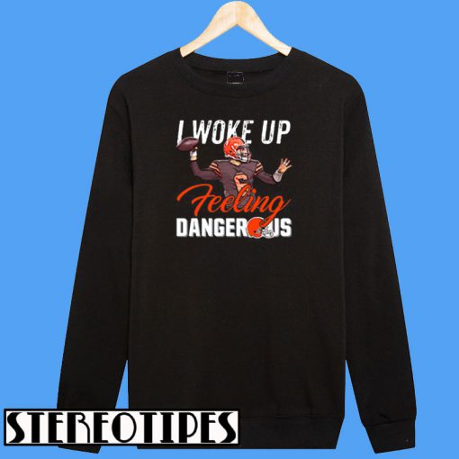 Cleveland Browns I Woke Up Feling Dangerous Sweatshirt