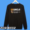 Define Druncle Like a Normal Uncle Only Drunker Sweatshirt
