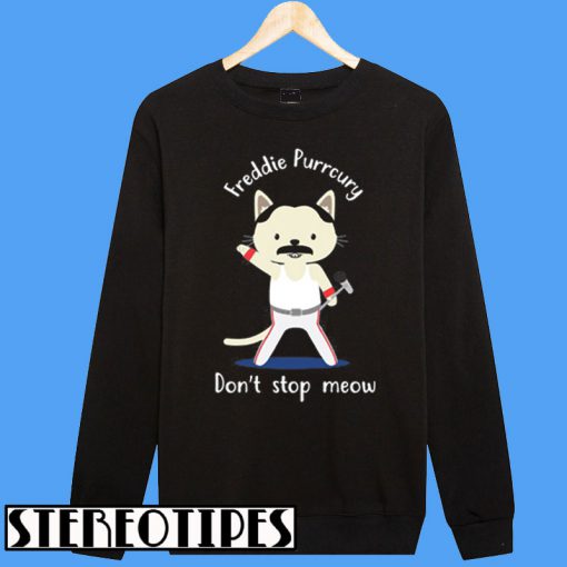 Don't Stop Meow Freddie Purrcury Sweatshirt