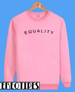 Equality Sweatshirt