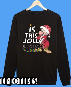 Grumpy Santa Is This Jolly Enough Christmas Sweatshirt