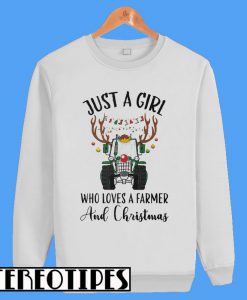 Just a Girl Who Loves a farmer and Christmas Sweatshirt