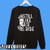 Maya Angelou Still Like Air I Rise Sweatshirt