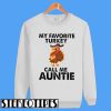 My Favorite Turkey Call Me Auntie Sweatshirt