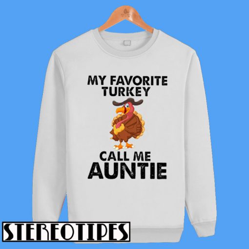 My Favorite Turkey Call Me Auntie Sweatshirt