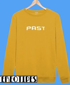 Past Sweatshirt