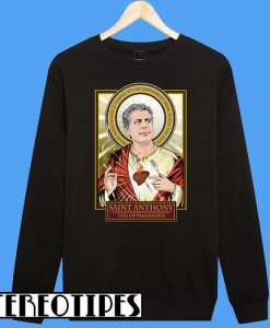 RIP Saint Anthony Bourdain The Opinionated Sweatshirt