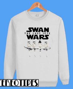 Star War Ballet Swan The Last Jete Wars Sweatshirt