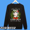 They Call Me Crazy Cow Lady Sweatshirt