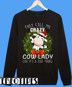 They Call Me Crazy Cow Lady Sweatshirt