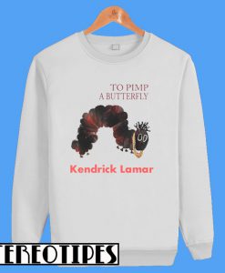 To Pimp a Butterfly Kendrick Lamar Sweatshirt