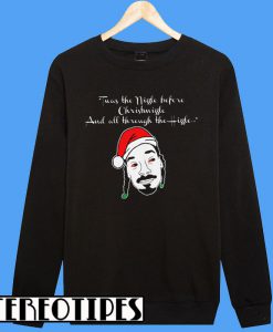 Twas The Nizzle Before Christmizzle And All Through The Hizzle Sweatshirt