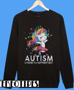 Unicorn Autism Dancing To a Different Beat Sweatshirt