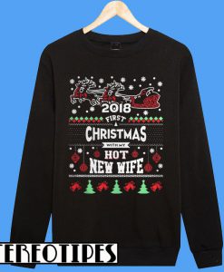 2018 First Christmas With My Hot New Wife Sweatshirt