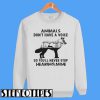 Animals Don't Have A Voice So You'll Never Stop Hearing Mine Sweatshirt