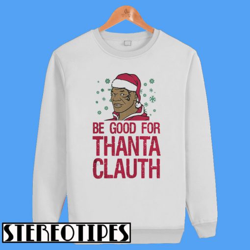 Be Good For Thanta Clauth Sweatshirt