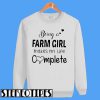 Being A Farm Girl Sweatshirt