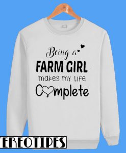 Being A Farm Girl Sweatshirt
