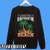 Christmas Better At The Beach Sweatshirt