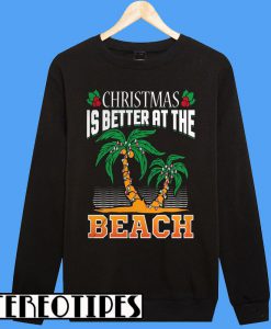 Christmas Better At The Beach Sweatshirt