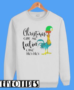 Christmas Got Me Feelin Like Hei Hei Sweatshirt