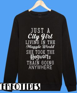 City Girl In A Muggle World Sweatshirt