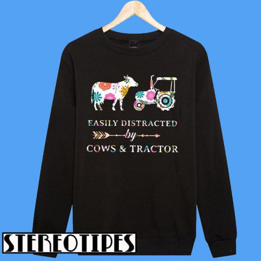 Distracted By Cows And Tractor Sweatshirt