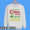 Don't Be A Cotton Headed Sweatshirt