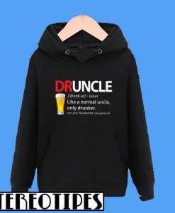 Druncle Like A Normal Hoodie