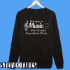 God Gave Us Music That We Might Pray Without Words Sweatshirt