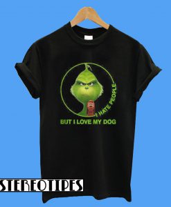 Grinch I Hate People But I Love My Dog T-Shirt