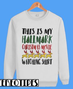 Hallmark Christmas Movie 2018 Watching Sweatshirt