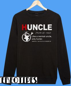 Huncle Definition Like A Normal Uncle Only Hunter Sweatshirt