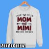 I Have Two Titles Mom And Mimi And I Rock Them Both Sweatshirt