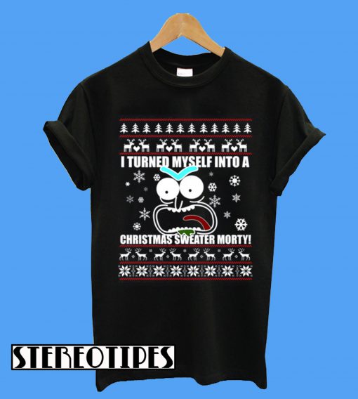 I Turned Myself Into A Christmas T-Shirt
