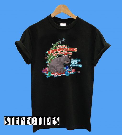 I Want A Hippopotamus For Christmas 65Th Anniversary T-Shirt