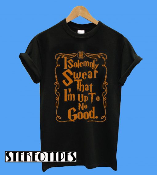 I Dolemnly Swear That I’m Up To No Good Ugly T-Shirt