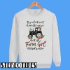 If You Don’t Want a Sarcastic Answer Don’t Ask a Farm Girl a Stupid Question Sweatshirt