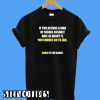 If You Accuse a Man of Sexual You Should Go To Jail T-Shirt