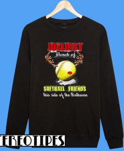 Jolliest Bunch Of Softball Friends Sweatshirt