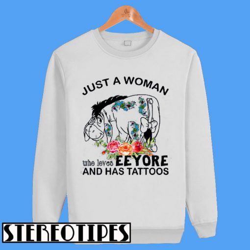 Just a Woman Who Loves Eeyore and Has Tattoos Sweatshirt